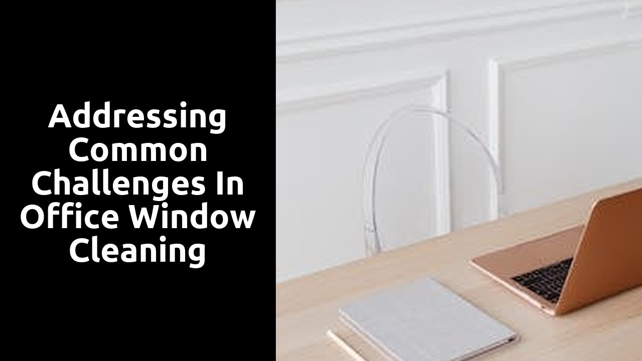 Addressing Common Challenges in Office Window Cleaning