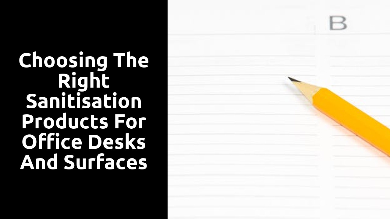 Choosing the Right Sanitisation Products for Office Desks and Surfaces