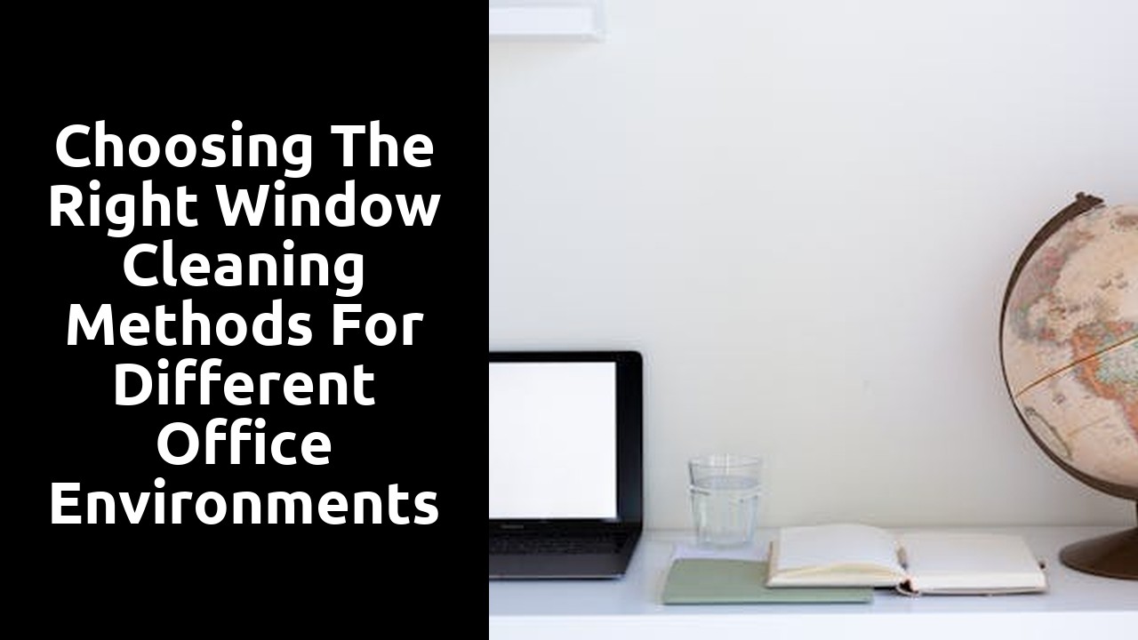 Choosing the Right Window Cleaning Methods for Different Office Environments