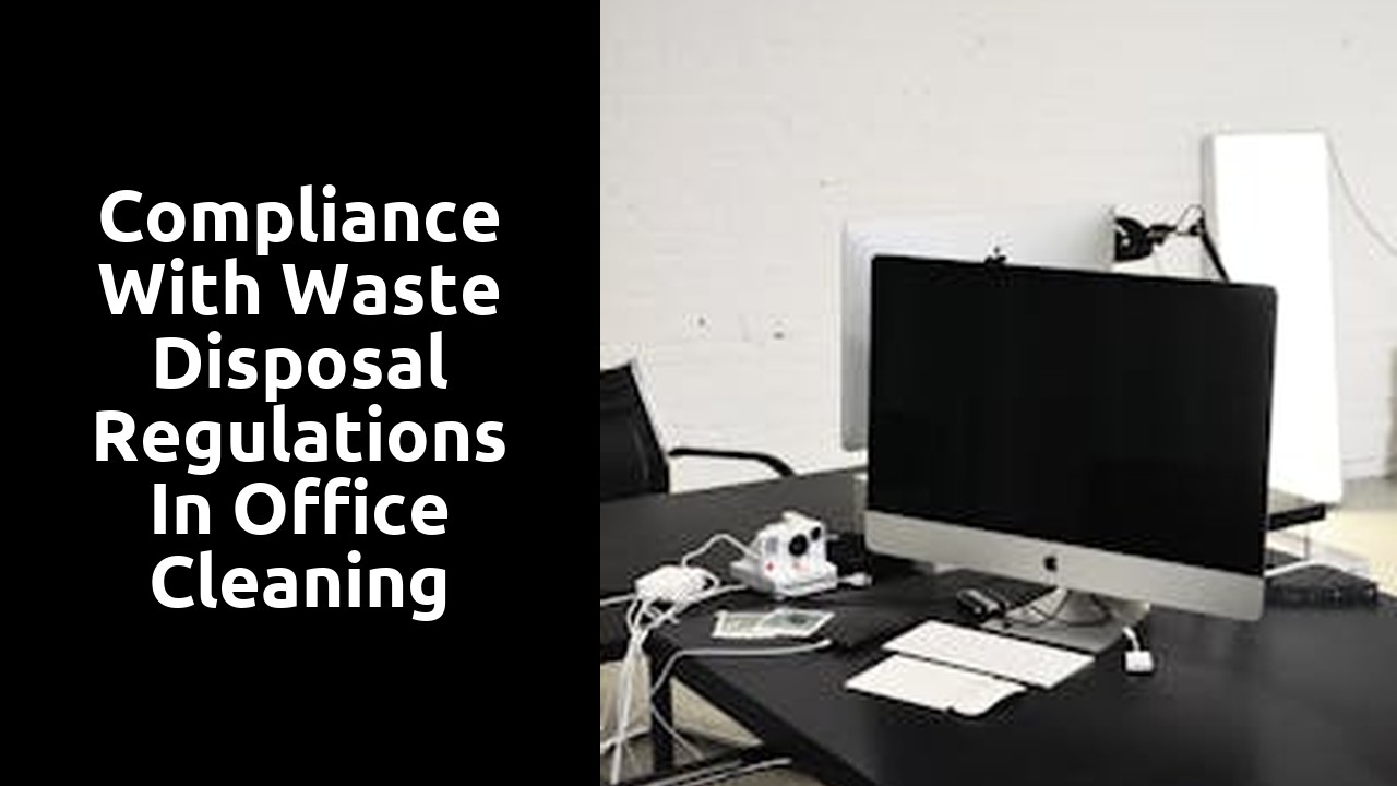 Compliance with Waste Disposal Regulations in Office Cleaning