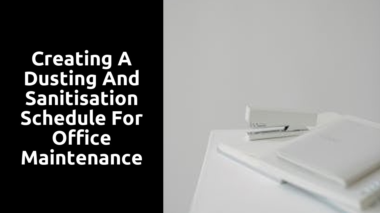 Creating a Dusting and Sanitisation Schedule for Office Maintenance