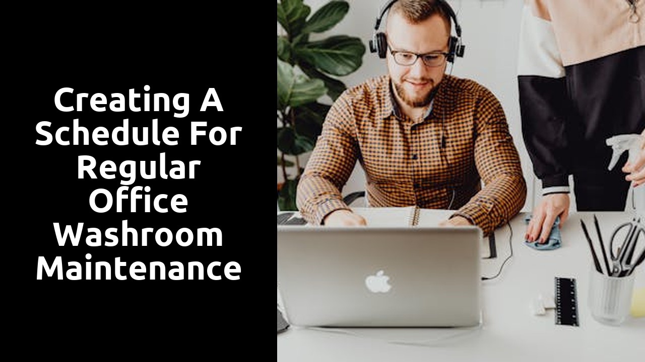 Creating a Schedule for Regular Office Washroom Maintenance