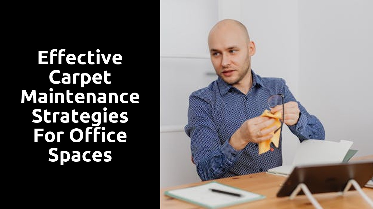 Effective Carpet Maintenance Strategies for Office Spaces