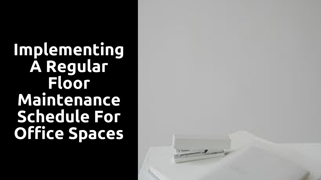 Implementing a Regular Floor Maintenance Schedule for Office Spaces