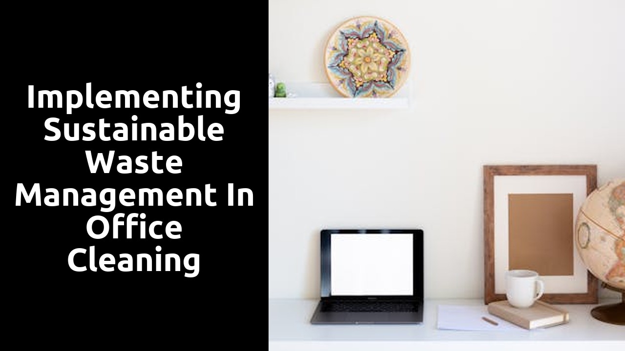 Implementing Sustainable Waste Management in Office Cleaning