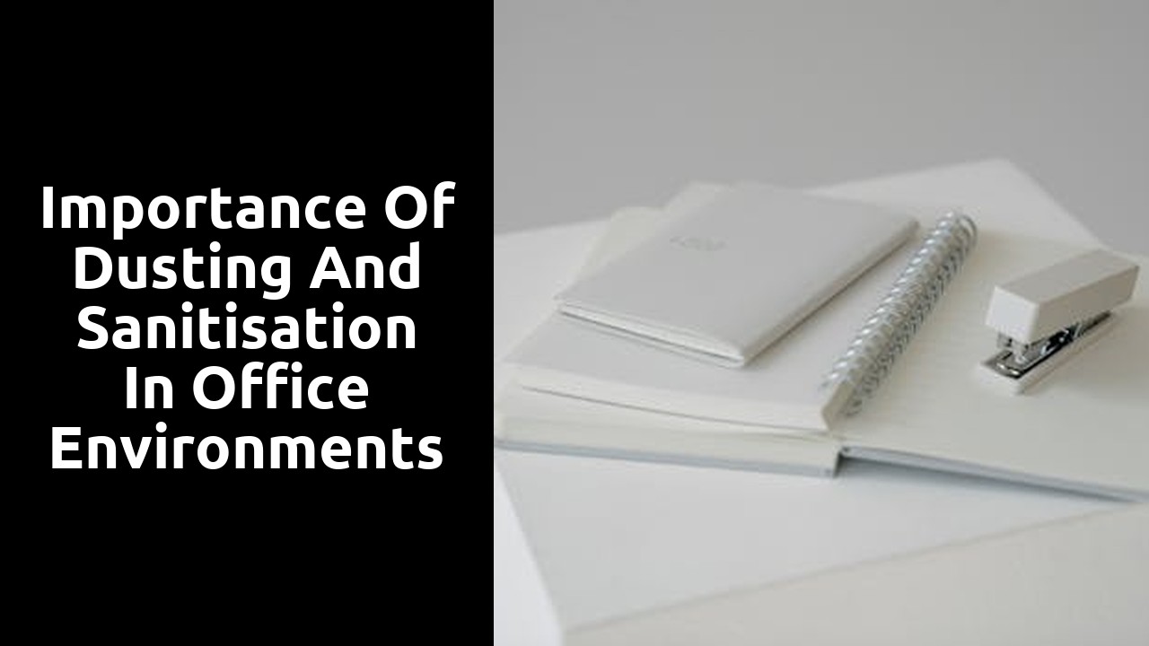 Importance of Dusting and Sanitisation in Office Environments