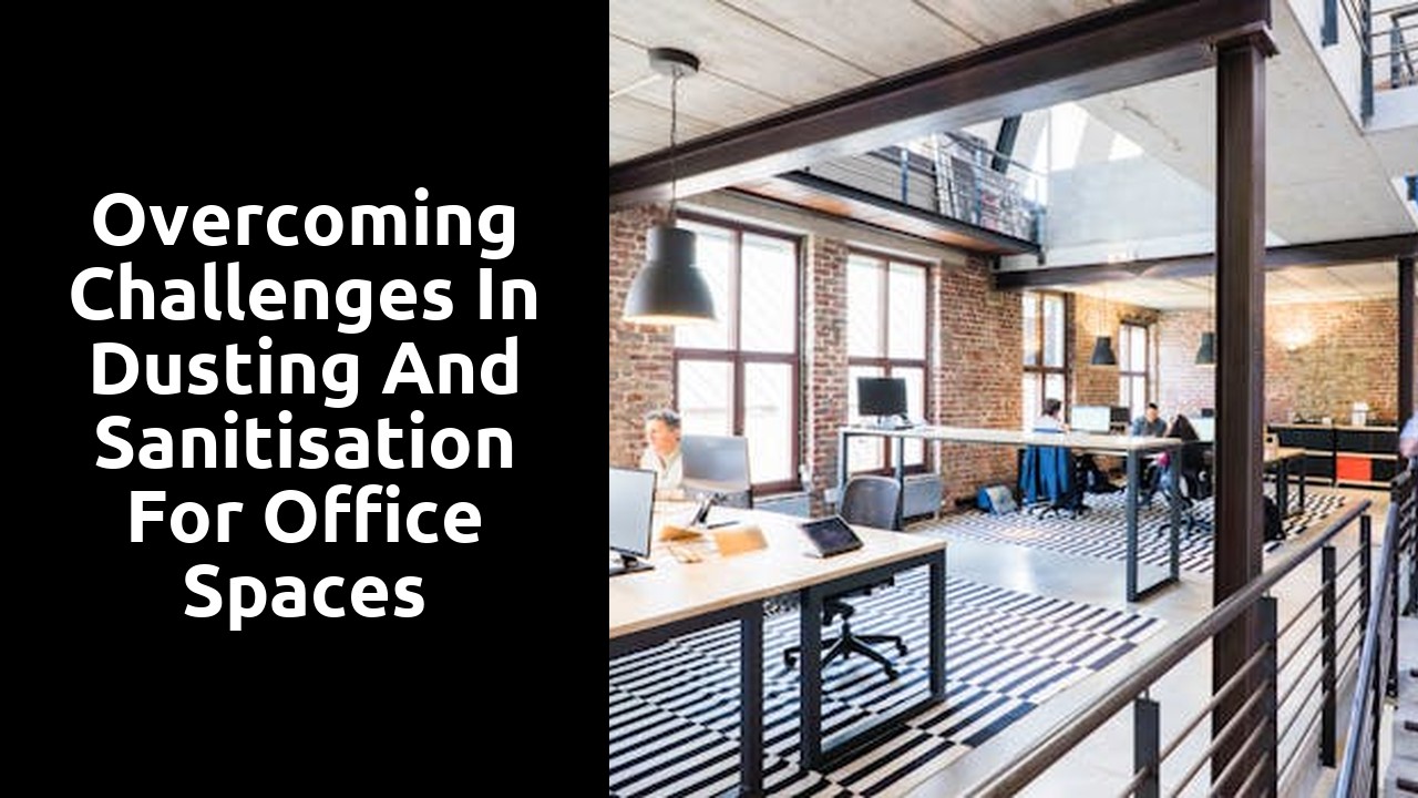 Overcoming Challenges in Dusting and Sanitisation for Office Spaces