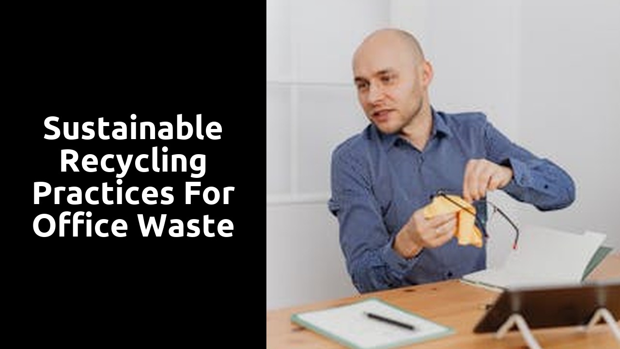 Sustainable Recycling Practices for Office Waste