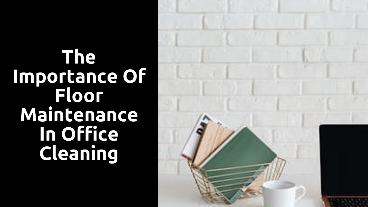 The Importance of Floor Maintenance in Office Cleaning