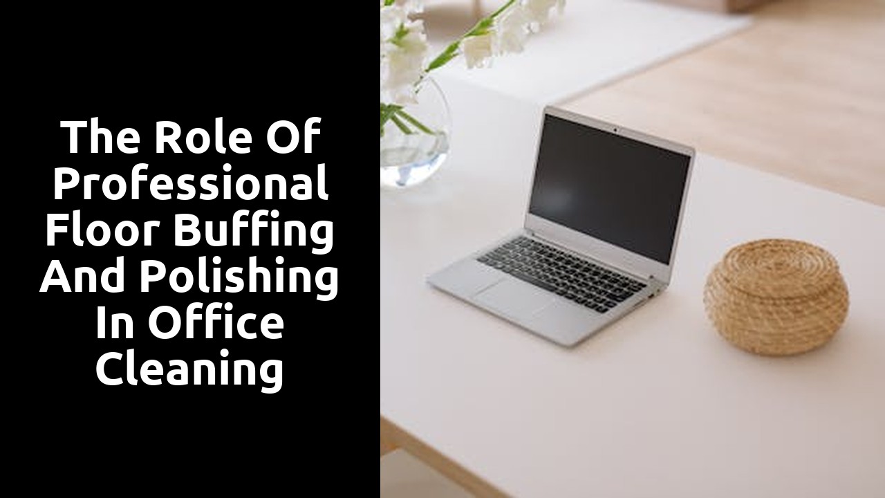 The Role of Professional Floor Buffing and Polishing in Office Cleaning