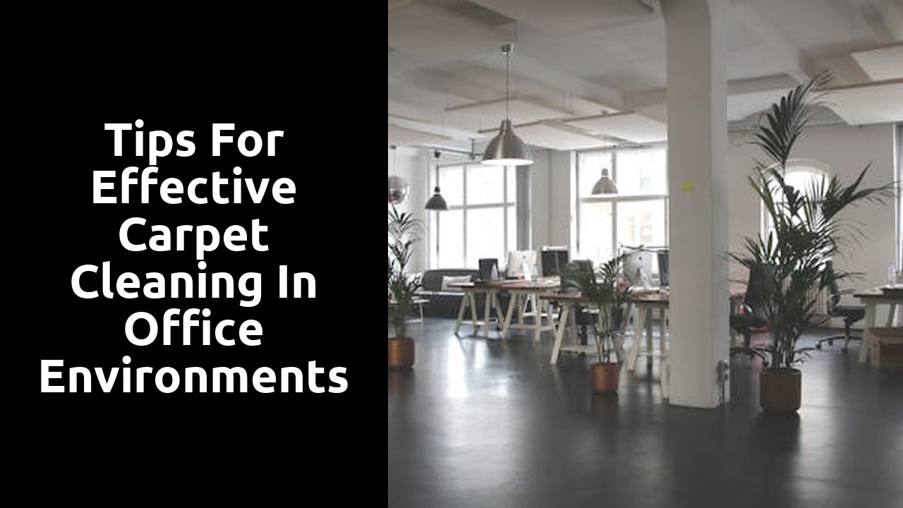 Tips for Effective Carpet Cleaning in Office Environments